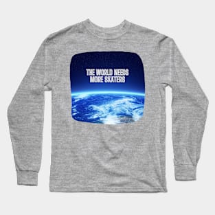 The World Needs More Skaters, Earth From Space Long Sleeve T-Shirt